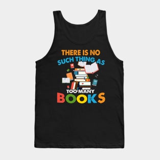 There is No Such Thing as Too Many Book Tank Top